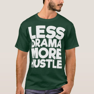 T-shirt Moins de drame Plus d'agitation