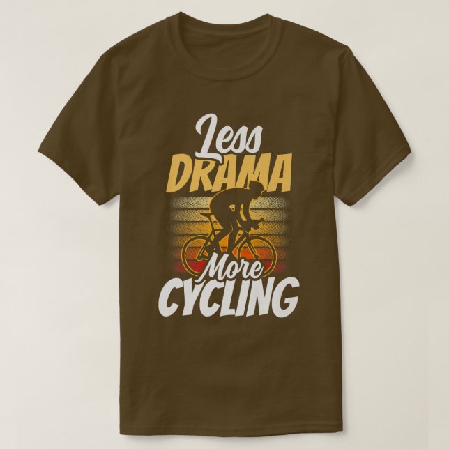 T-shirt Moins De Drame Plus Motivation Cycliste Hobby Spor (Design devant)