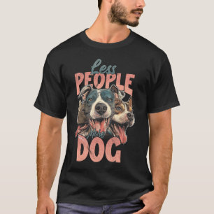 T-shirt Moins de gens Plus de chiens