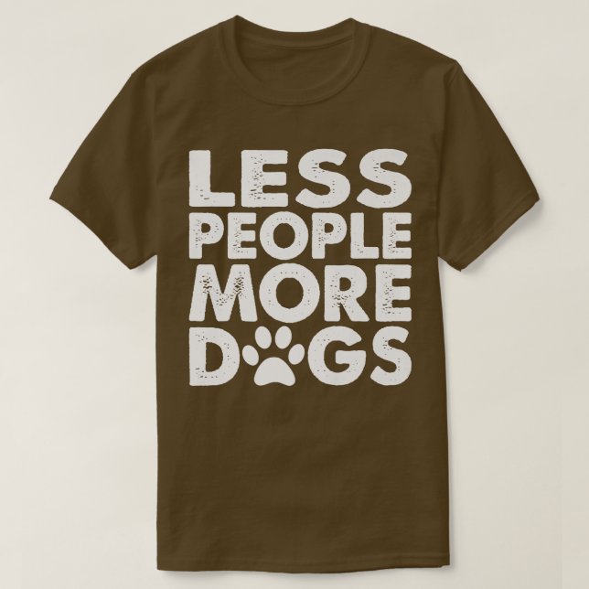T-shirt Moins de gens Plus Drôle propriétaire de chien  (Design devant)