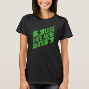 T-shirt Moins de haine Plus Patinage