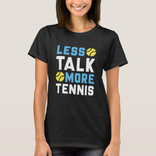 T-shirt Moins de parler plus de tennis