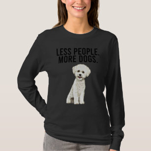 T-shirt Moins de Personnes Plus de Chiens Bichons Frise I