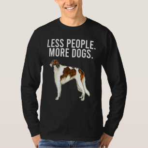 T-shirt Moins de Personnes Plus de Chiens Borzoi Introvert