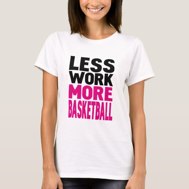 T-shirt moins de travail plus de basket-ball (Devant)