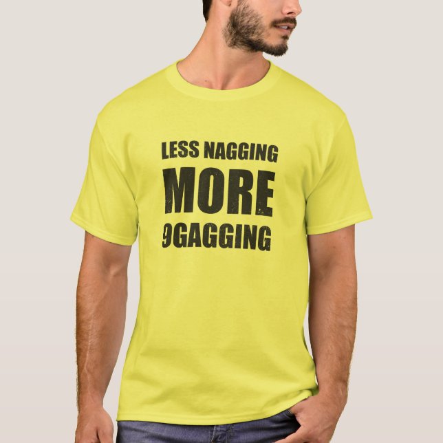 T-shirt Moins d'harceler, plus de pièce en t 9gagging et (Devant)