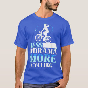 T-shirt Moins Drame Plus Cyclisme Motivation Hobby Sports