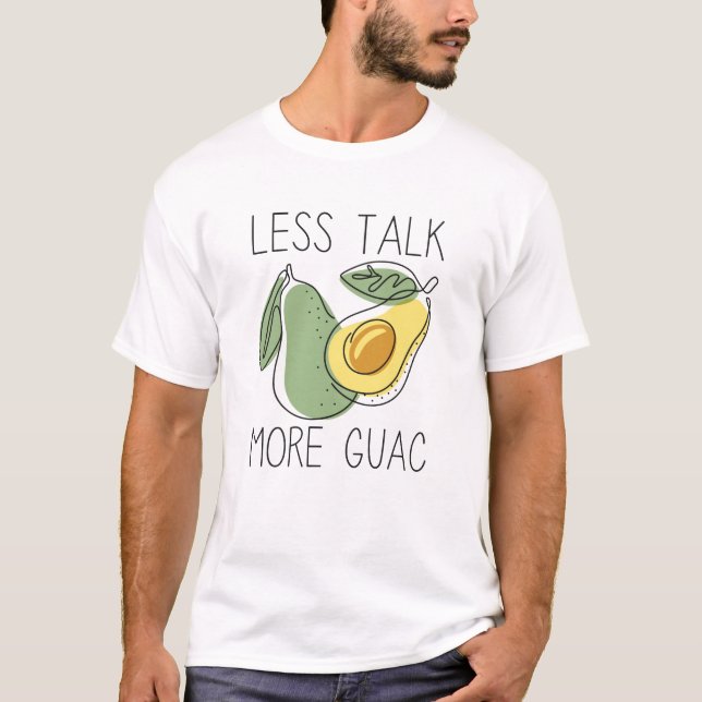 T-shirt Moins Parlez Plus Guac (Devant)