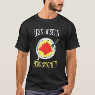 T-shirt Moins Upsetti - Humoristique Italie Citations Ital