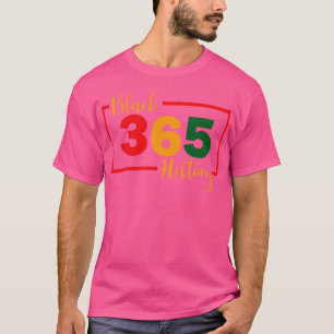 T-shirt Mois de l'histoire des Noirs 365 jours par an