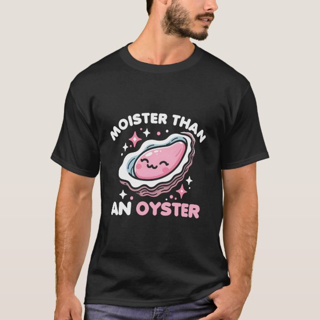T-shirt Moister Than Oyster (Devant)