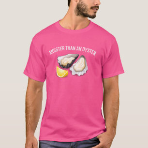 T-shirt Moister Than Oyster Drôle Dire Sarcastique Femme