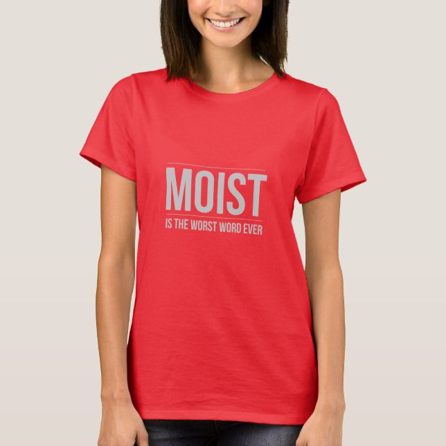 T-shirt Moite est la plus mauvaise chemise de mot jamais (Devant)