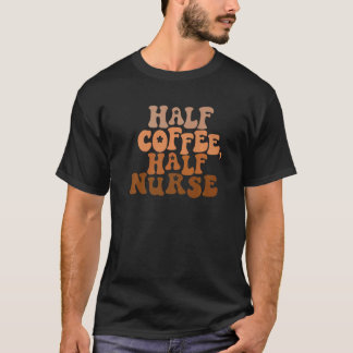 T-shirt Moitié café moitié infirmière