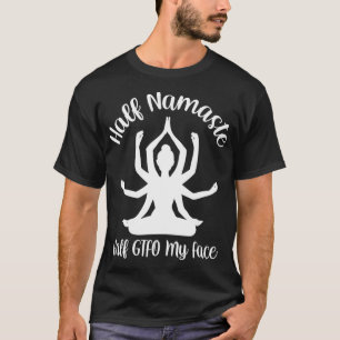 T-shirt Moitié Namaste moitié GTFO Mon visage