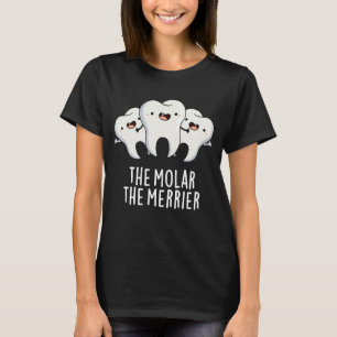 T-shirt Molar Le Merrier Funny Dental Pun Dark BG