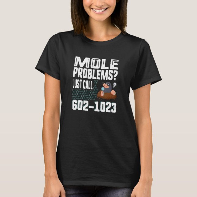 T-shirt Mole Day Mole Problems Il suffit d'appeler le numé (Devant)
