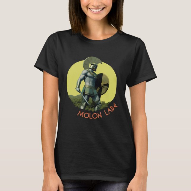 T-shirt Molon labe  An ancient Greek  Spartan  phrase (Devant)
