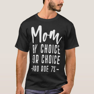 T-shirt Mom By Choice For Choice Mother Mama Momma