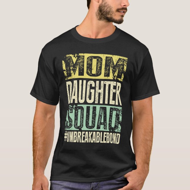 T-shirt Mom Daughter Squad Unbreakablebond (Devant)
