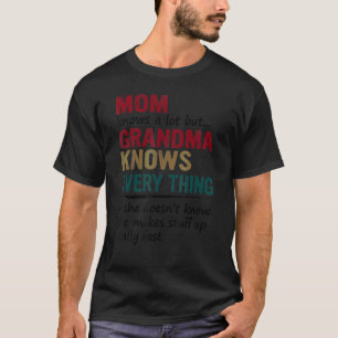 T-shirt Mom Knows A Lot But Grandma Know Everything Mother