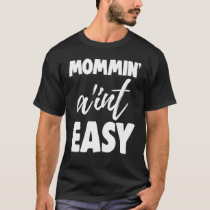T-shirt Mommin Ain't Easy Women Aunty Love 4