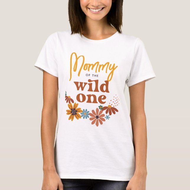 T-shirt Mommy of the Wild One | Anniversaire fleur sauvage (Devant)