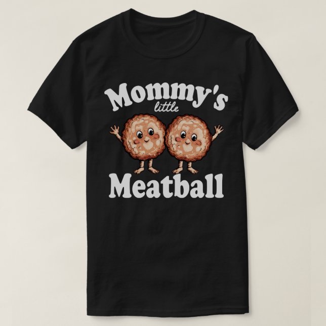 T-shirt mommys little meatball 2 (Design devant)