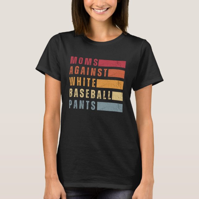 T-shirt Moms Against White Baseball Pants   (Devant)