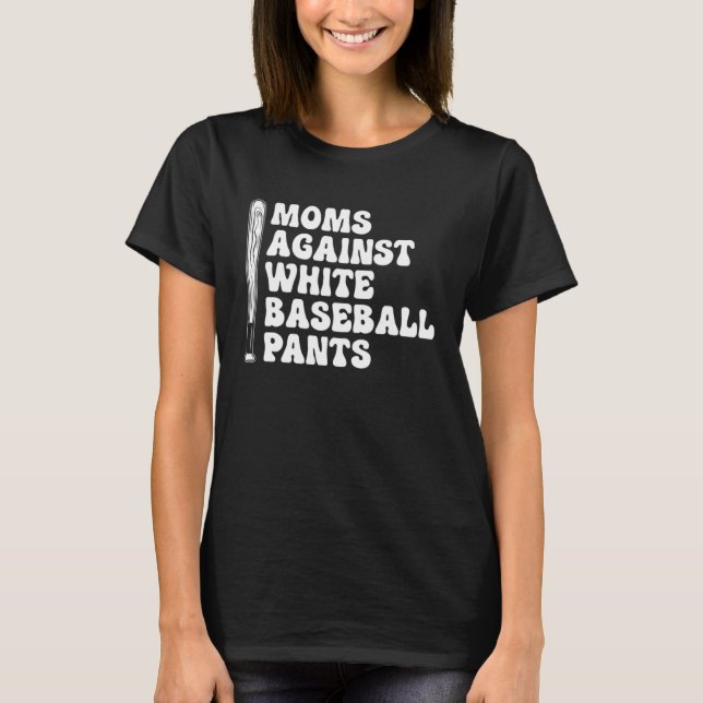 T-shirt Moms Against White Baseball Pants   1 (Devant)