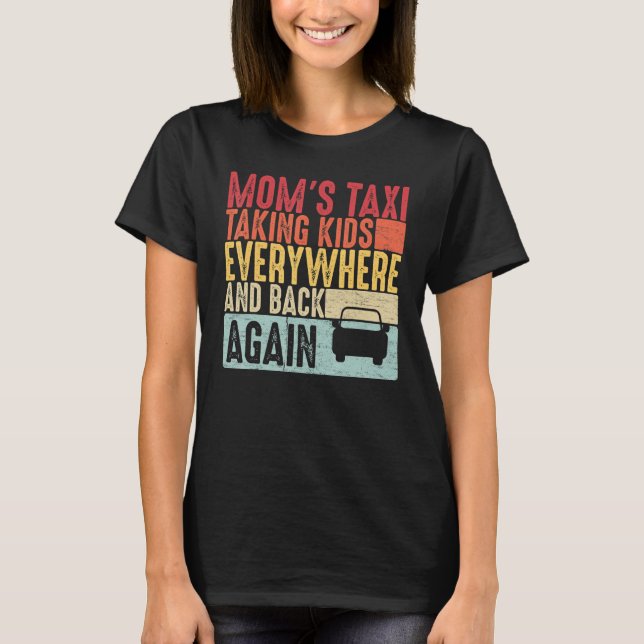 T-shirt Mom's Taxi Taking Kids Everywhere and Back Again (Devant)