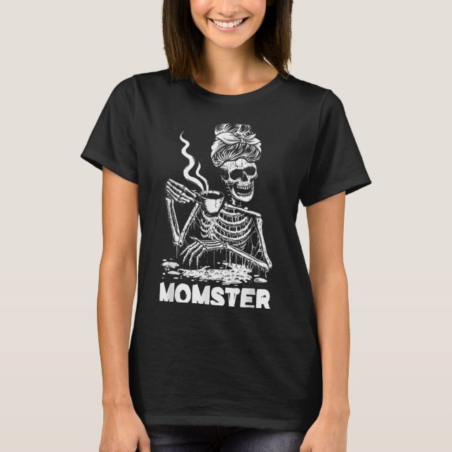 T-shirt Momster Skeleton Woman Coffee Funny Halloween Mom  (Devant)