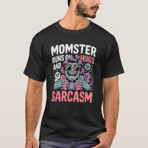 T-shirt Momster tourne sur les hugs et Sarcasm Funny Hallo