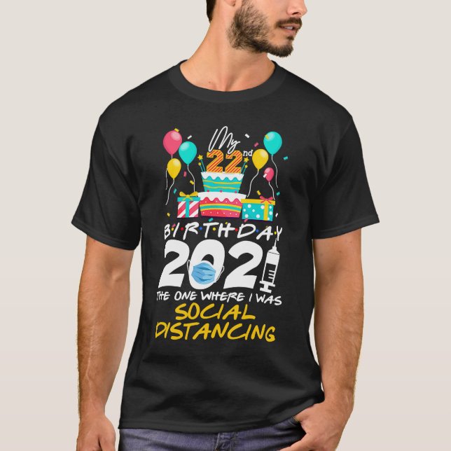 T-shirt Mon 22e anniversaire 2021 Celui où j'étais social  (Devant)