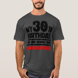T-shirt Mon 30e anniversaire Celui où j'ai été mis en quar