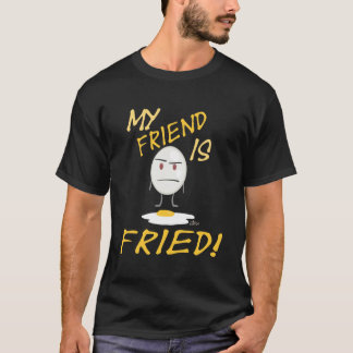 T-shirt Mon ami est fait frire ! : Chemise d'oeufs