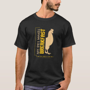 T-shirt Mon animal de compagnie poulet fait le petit déjeu