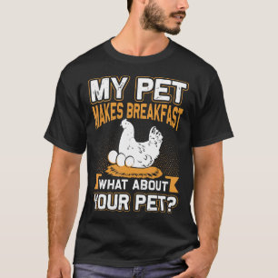 T-shirt Mon animal fait le petit-déjeuner Et votre poulet
