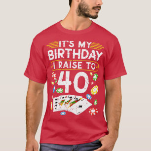 T-shirt Mon anniversaire, je monte à 40 au poker