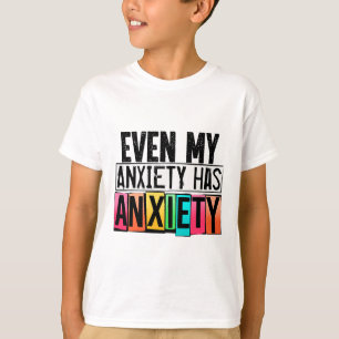 T-shirt Mon anxiété a angoisse amusant la sensibilisation 