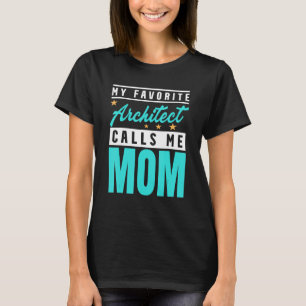 T-shirt Mon Architecte Favori M'Appelle Maman Architecte M