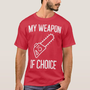 T-shirt Mon Arme De Choix Cadeau Arboriste