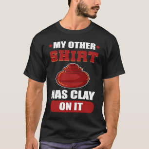 T-shirt Mon Autre A De L'Argile Sur Elle Sculpter
