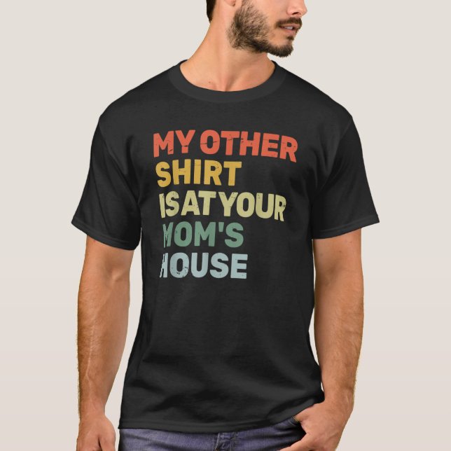 T-shirt Mon autre chemise est à la maison de ta maman (Devant)
