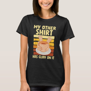 T-shirt Mon autre Motif a de l'argile sur elle Ceramicist 