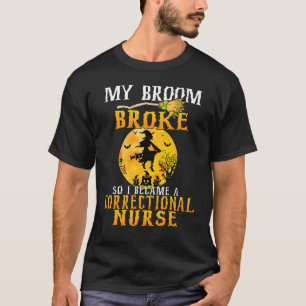 T-shirt Mon balai s'est cassé, alors je suis devenu infirm
