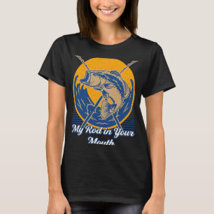 T-shirt Mon bâton dans votre bouche Humour de pêche Pêcheu