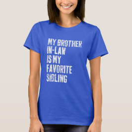 T-shirt Mon Belle-Frère Est Mon Frère Favori