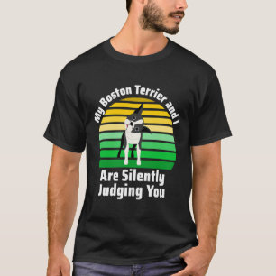T-shirt Mon Boston Terrier Et Moi Vous Jugeons Silencieuse