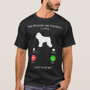 T-shirt Mon Bouvier de Flanders appelle et je dois aller